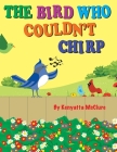 The Bird Who Couldn't Chirp By Kenyatta McClure Cover Image