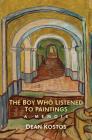 The Boy Who Listened To Paintings: A Memoir By Dean Kostos Cover Image