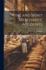 Wine and Spirit Merchants' Accounts By A. Sabin Cover Image