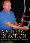 Archery in Action: Bow Set-Up, Tuning and Shooting By Simon S. Needham Cover Image