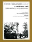 Bates Well Ranch Historic Structure Report: Organ Pipe Cactus National Monument By U. S. Department National Park Service Cover Image