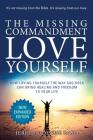 The Missing Commandment: Love Yourself (New Expanded 2018 Edition): How Loving Yourself the Way God Does Can Bring Healing and Freedom to Your By Jerry and Denise Basel Cover Image