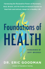 Foundations of Health: Harnessing the Restorative Power of Movement, Heat, Breath, and the Endocannabinoid System to Heal Pain and Actively Adapt for a Healthy Life Cover Image