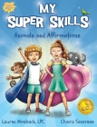 My Super Skills: Animals and Affirmations By Lauren Mosback Cover Image