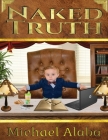 Naked Truth A Screenplay by Michael Alaba By Michael Alaba Cover Image