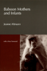 Baboon Mothers and Infants By Jeanne Altmann Cover Image