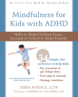 Mindfulness for Kids with ADHD: Skills to Help Children Focus, Succeed in School, and Make Friends By Debra Burdick, Edward M. Hallowell (Foreword by) Cover Image