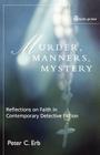 Murder, Manners and Mystery: Reflections on Faith in Contemporary Detective Fiction (John Albert Hall Lecture Series) Cover Image
