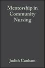 Mentorship in Community Nursing: Challenges and Opportunities By Judith Canham, Joanne Bennett Cover Image