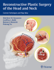 Reconstructive Plastic Surgery of the Head and Neck: Current Techniques and Flap Atlas By Matthew M. Hanasono, Geoffrey L. Robb, Roman J. Skoracki Cover Image