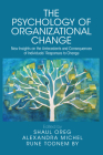 The Psychology of Organizational Change: New Insights on the Antecedents and Consequences on the Individual's Responses to Change By Shaul Oreg (Editor), Alexandra Michel (Editor), Rune Todnem by (Editor) Cover Image
