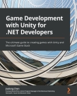 Game Development with Unity for .NET Developers: The ultimate guide to creating games with Unity and Microsoft Game Stack By Jiadong Chen Cover Image