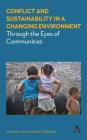 Conflict and Sustainability in a Changing Environment: Through the Eyes of Communities By Gwendolyn Smith, Elena P. Bastidas Cover Image