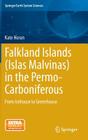 Falkland Islands (Islas Malvinas) in the Permo-Carboniferous: From Icehouse to Greenhouse (Springer Earth System Sciences) By Kate Horan Cover Image