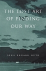 The Lost Art of Finding Our Way Cover Image