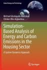 Simulation-Based Analysis of Energy and Carbon Emissions in the Housing Sector: A System Dynamics Approach (Green Energy and Technology) By Michael Gbolagade Oladokun, Clinton Ohis Aigbavboa Cover Image