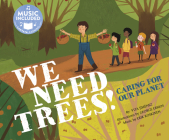 We Need Trees!: Caring for Our Planet Cover Image