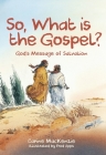 So, What Is the Gospel?: God's Message of Salvation Cover Image