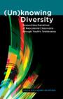 (Un)Knowing Diversity: Researching Narratives of Neocolonial Classrooms Through Youth's Testimonios (Critical Qualitative Research #5) By Gaile S. Cannella (Editor), Shirley R. Steinberg (Editor), Tricia Gallagher-Geurtsen Cover Image