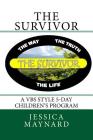 The Survivor: A VBS style 5-day children's program By Jessica a. Maynard Cover Image