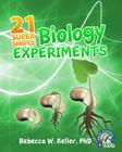 21 Super Simple Biology Experiments By Rebecca W. Keller Cover Image