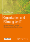 Organisation Und Führung Der It: Die Neue Rolle Der It Und Des Cios in Der Digitalen Transformation By Volker Johanning Cover Image