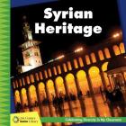 Syrian Heritage (21st Century Junior Library: Celebrating Diversity in My Cla) By Tamra Orr Cover Image
