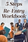 5 Steps + Re-Entry Workbook By Clarence Bowden Cover Image