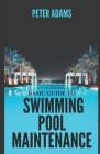 Basic Guide To Swimming Pool Maintenance By Peter Adams Cover Image