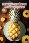 Pineapple Paradise: 98 Delicious Desserts By Delightful Dishes Yana Cover Image