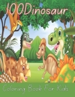 100Dinosaur Coloring Book For Kids: Fantastic Dinosaur Coloring Book for Boys, Girls, By Abul Fakir Cover Image