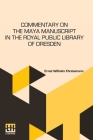 Commentary On The Maya Manuscript In The Royal Public Library Of Dresden: Translated By Miss Selma Wesselhoeft And Miss A. M. Parker. Translation Revi Cover Image