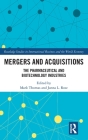 Mergers and Acquisitions: The Pharmaceutical and Biotechnology Industries (Routledge Studies in International Business and the World Ec) Cover Image