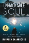 Unhackable Soul: Rise Up, Feel Alive, and Live Well with Pain and Illness Cover Image
