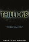 Trillions: Thriving in the Emerging Information Ecology By Peter Lucas, Joe Ballay, Mickey McManus Cover Image