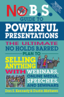 No B.S. Guide to Powerful Presentations: The Ultimate No Holds Barred Plan to Sell Anything with Webinars, Online Media, Speeches, and Seminars Cover Image