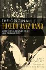 The Original Tuxedo Jazz Band: More Than a Century of a New Orleans Icon By Sally Newhart, Raeburn (Foreword by) Cover Image