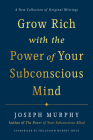 Grow Rich with the Power of Your Subconscious Mind By Joseph Murphy Cover Image