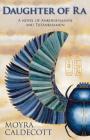 Daughter of Ra: Ankhesenamun and Tutankhamun - A Novel (Egyptian Sequence #3) By Moyra Caldecott Cover Image