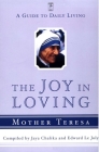 The Joy in Loving: A Guide to Daily Living (Compass) By Mother Teresa, Jaya Chaliha (Compiled by), Edward Le Joly (Compiled by) Cover Image