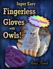 Super Easy Fingerless Gloves with Owls: Knit on Two Needles Cover Image