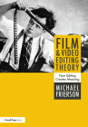 Film and Video Editing Theory: How Editing Creates Meaning By Michael Frierson Cover Image