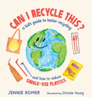 Can I Recycle This?: A Kid's Guide to Better Recycling and How to Reduce Single-Use Plastics Cover Image