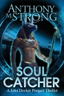 Soul Catcher By Anthony M. Strong Cover Image