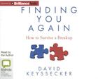 Finding You Again: How to Survive a Breakup By David Keyssecker, David Keyssecker (Read by) Cover Image