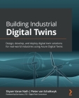 Building Industrial Digital Twins: Design, develop, and deploy digital twin solutions for real-world industries using Azure Digital Twins By Shyam Varan Nath, Pieter Van Schalkwyk Cover Image