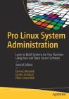 Pro Linux System Administration: Learn to Build Systems for Your Business Using Free and Open Source Software By Dennis Matotek, James Turnbull, Peter Lieverdink Cover Image