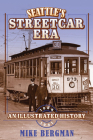Seattle's Streetcar Era: An Illustrated History, 1884-1941 By Mike Bergman Cover Image