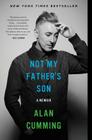 Not My Father's Son: A Memoir By Alan Cumming Cover Image