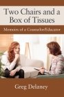 Two Chairs and a Box of Tissues: Memoirs of a Counselor/Educator Cover Image